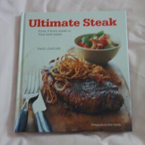 Ultimate Steak: From T-bone Steak to Thai Beef Salad Hard Cover Cookbook